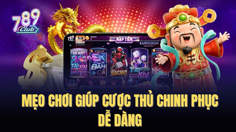 Những mẹo hay để giúp cược thủ chinh phục mọi game bài