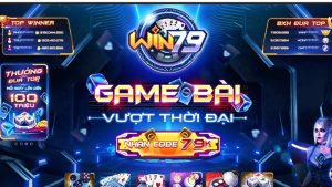 Vài nét về cổng game bài đổi thưởng đẳng cấp WIN79