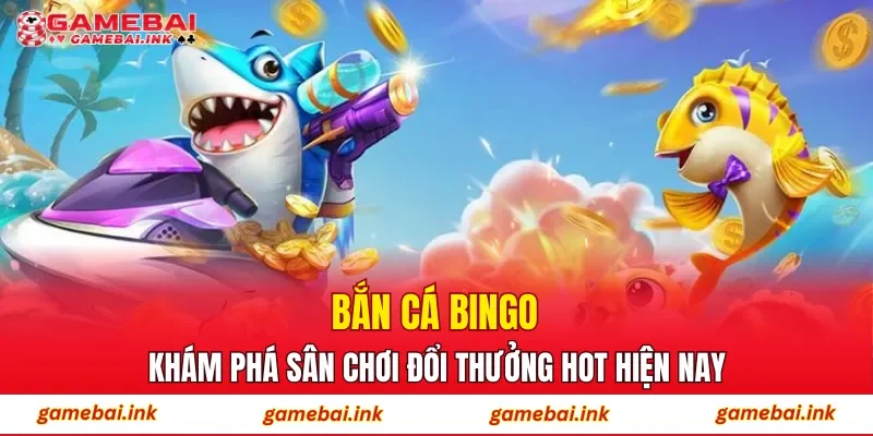 Bắn Cá Bingo