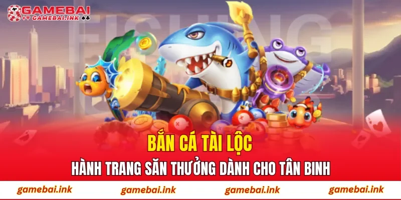 Bắn Cá Tài Lộc