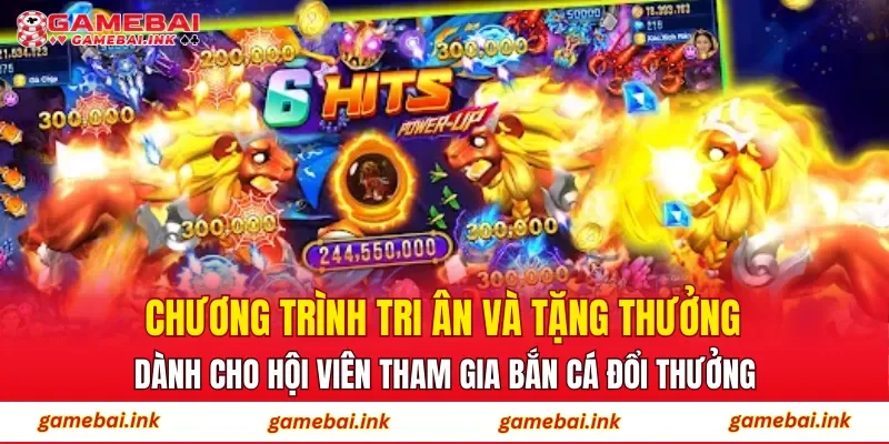 Chương trình tri ân và tặng thưởng dành cho hội viên tham gia bắn cá đổi thưởng