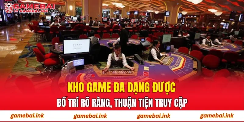 Kho game đa dạng được bố trí rõ ràng, thuận tiện truy cập