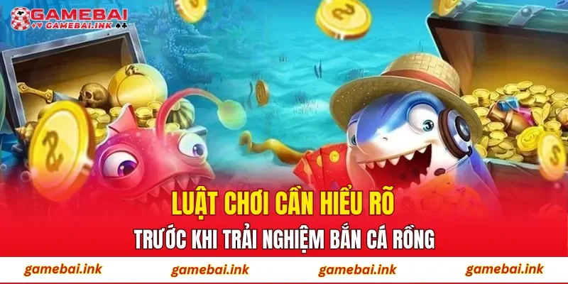 Bắn Cá Rồng – Săn Rồng Đại Dương, Nhận Ngay Thưởng Lớn 2 Luật chơi cần hiểu rõ trước khi trải nghiệm Bắn Cá Rồng