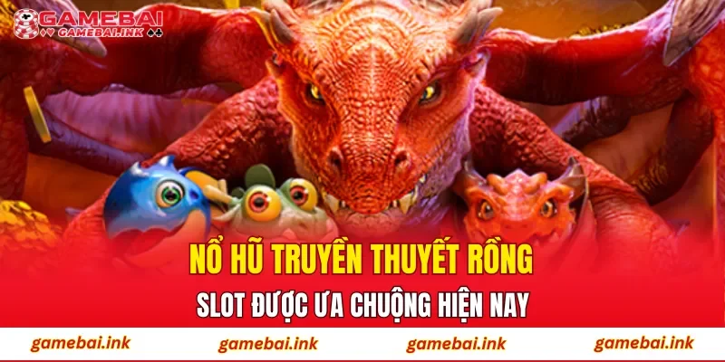 Nổ Hũ Truyền Thuyết Rồng