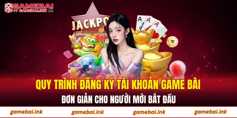 Game Bài 46 Quy trình đăng ký tài khoản game bài đơn giản cho người mới bắt đầu