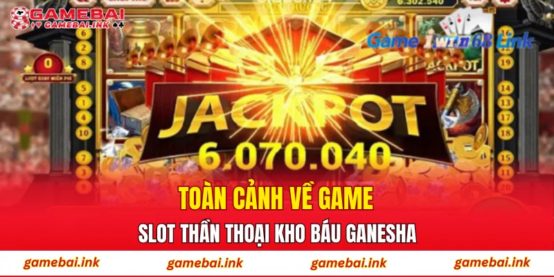 Toàn cảnh về game slot thần thoại Kho Báu Ganesha