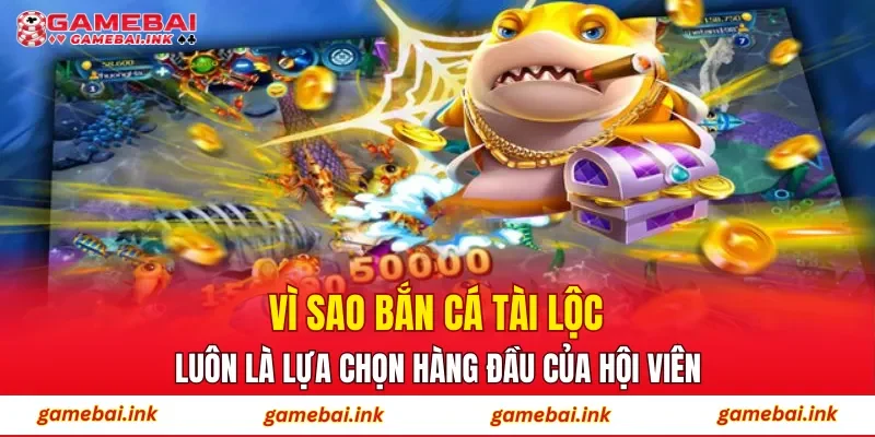 Bắn Cá Tài Lộc – Hành Trang Săn Thưởng Dành Cho Tân Binh 3 Vì sao Bắn Cá Tài Lộc luôn là lựa chọn hàng đầu của hội viên?